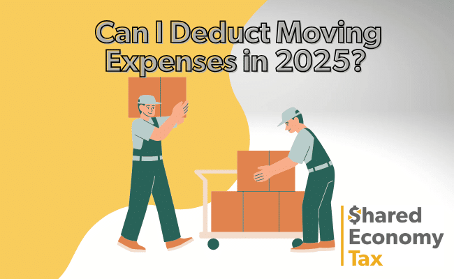 can I deduct moving expenses in 2025 shared economy tax blog banner